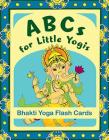 ABCs for Little Yogis: Bhakti Yoga Flash Cards By Lauren Nonino, Sarah Meade (Illustrator) Cover Image