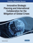 Innovative Strategic Planning and International Collaboration for the Mitigation of Global Crises Cover Image