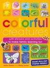 Colorful Creatures: With stickers and activities to make family learning fun By Anita Ganeri, Penny Arlon Cover Image