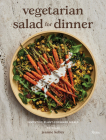 Vegetarian Salad for Dinner: Inventive Plant-Forward Meals By Jeanne Kelley Cover Image