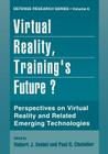 Virtual Reality, Training's Future?: Perspectives on Virtual Reality and Related Emerging Technologies (Defense Research #6) Cover Image