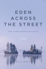 Eden Across the Street and Other Formative Places: A Memoir By Bill Keen, Julie Singdahlsen (Illustrator), Linda Givens (Illustrator) Cover Image