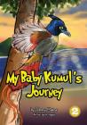 My Baby Kumul's Journey By Tommy Maima, Jay-R Pagud (Illustrator) Cover Image