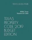 Texas Property Code 2019 Budget Edition: MNK Texas Statutes & Codes Cover Image
