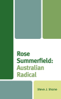 Rose Summerfield: Australian Radical By Steve J. Shone Cover Image