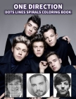 ONE DIRECTION Dots Lines Spirals Coloring Book: Great gift for girls, Boys and teens who love One Direction with spiroglyphics coloring books - One Di Cover Image