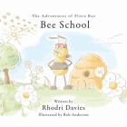The Adventures of Flora Bee: Bee School By Rhodri Davies Cover Image