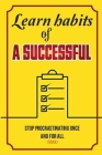 Learn Habits Of A Successful: Stop Procrastinating Once And For All: Habits For Success And Health Cover Image