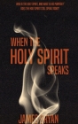 When The Holy Spirit Speaks By James Bryan, Craig Randolph (Foreword by), A. C. Bryan (Editor) Cover Image