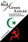 The Red-Green Axis 2.0: An Existential Threat to America and the World By James Simpson Cover Image