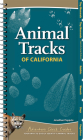 Animal Tracks of California: Your Way to Easily Identify Animal Tracks (Adventure Quick Guides) By Jonathan Poppele Cover Image