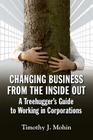 Changing Business from the Inside Out: A Treehugger's Guide to Working in Corporations Cover Image