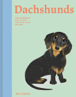 Dachshunds: What Dachshunds Want: In Their Own Words, Woofs, and Wags By Jane Eastoe, Meredith Jensen (Illustrator) Cover Image