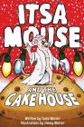 Itsa Mouse and the Cake House By Toula Mavridou-Messer, Jimmy Messer (Illustrator) Cover Image
