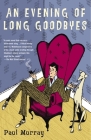 An Evening of Long Goodbyes: A Novel By Paul Murray Cover Image