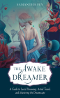 The Awake Dreamer: A Guide to Lucid Dreaming, Astral Travel, and Mastering the Dreamscape By Samantha Fey Cover Image