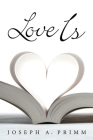 Love Is By Joseph A. Primm Cover Image