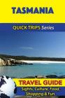 Tasmania Travel Guide (Quick Trips Series): Sights, Culture, Food, Shopping & Fun By Jennifer Kelly Cover Image