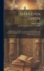 Sefer Even Tsiyon: Ha-kolel Beur... Al Seder Tanaim E-amoraim, Mi-geonim Admonim, E-idushim Be-yam Ha-talmud Bavli I-yerushalmi E-rishoni Cover Image
