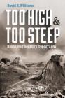 Too High and Too Steep: Reshaping Seattle's Topography By David B. Williams Cover Image