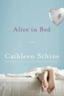 Alice in Bed: A Novel By Cathleen Schine Cover Image