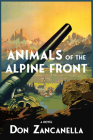 Animals of the Alpine Front: A Novel Cover Image
