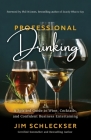 Professional Drinking: A Spirited Guide to Wine, Cocktails and Confident Business Entertaining Cover Image