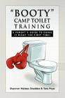 Booty Camp Toilet Training By Shannon Holmes Shedden & Tara Foye, Hol Shannon Holmes Shedden &. Tara Foye Cover Image