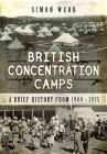 British Concentration Camps: A Brief History from 1900-1975 By Simon Webb Cover Image