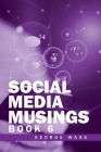 Social Media Musings: Book 6 By George Waas Cover Image