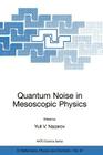 Quantum Noise in Mesoscopic Physics (NATO Science Series II: Mathematics #97) Cover Image