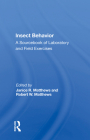 Insect Behavior: A Sourcebook of Laboratory and Field Exercises By Janice R. Matthews (Editor), Robert W. Matthews (Editor) Cover Image