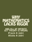 Why Mathematics Lacks Rigor: And all of Infinite Set Theory is Wrong Cover Image