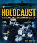 The Holocaust: The Origins, Events, and Remarkable Tales of Survival By Philip Steele Cover Image