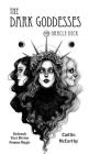 The Dark Goddesses Oracle Deck: Unleash Your Divine Femme Magic Cover Image
