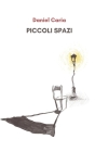 Piccoli Spazi: Raccolta di racconti brevi By Daniel Caria Cover Image