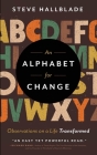 An Alphabet for Change: Observations on a Life Transformed By Steve Hallblade Cover Image