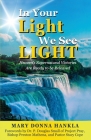 In Your Light We See LIGHT: Heaven's Supernatural Victories Are Ready To Be Released Cover Image