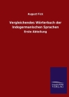 Vergleichendes Wörterbuch der Indogermanischen Sprachen: Erste Abteilung By August Fick Cover Image