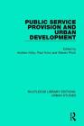 Public Service Provision and Urban Development (Routledge Library Editions: Urban Studies) Cover Image