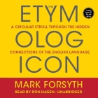 The Etymologicon Lib/E: A Circular Stroll Through the Hidden Connections of the English Language Cover Image
