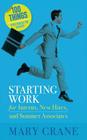 100 Things You Need To Know: Starting Work: for Interns, New Hires, and Summer Associates By Mary Crane Cover Image