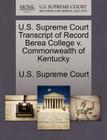 U.S. Supreme Court Transcript of Record Berea College V. Commonwealth of Kentucky By U. S. Supreme Court (Created by) Cover Image