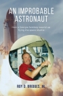 An Improbable Astronaut: How a Georgia farmboy wound up flying the space shuttle By Jr. Bridges, Roy D. Cover Image