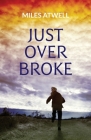 Just over Broke By Miles Atwell Cover Image