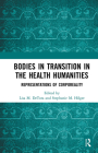 Bodies in Transition in the Health Humanities: Representations of Corporeality Cover Image