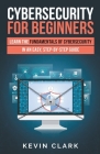 Cybersecurity for Beginners: Learn the Fundamentals of Cybersecurity in an Easy, Step-by-Step Guide Cover Image