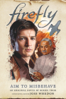 Aim to Misbehave: Firefly By Rosiee Thor Cover Image