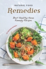 Natural Food Remedies: Best Healthy Home Remedy Recipes By Rachael Rayner Cover Image