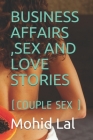 Business Affairs, Sex and Love Stories: (Couple Sex ) Cover Image